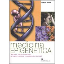 Medicina epigenetica. Felicità e salute...
