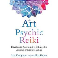 The Art of Psychic Reiki Developing Your...