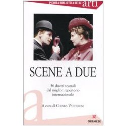 Scene a due. 50 duetti teatrali dal miglior...