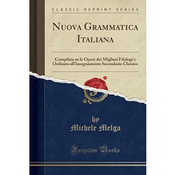 Nuova Grammatica Italiana Compilata su le Opere...