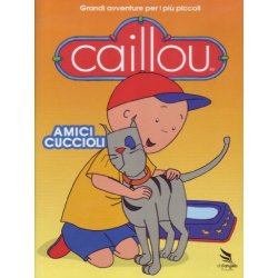 Caillou - Amici Cuccioli